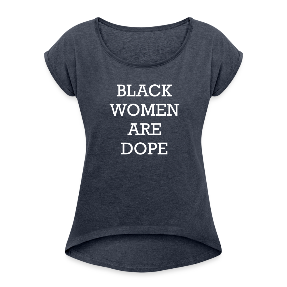 Black Women Are Dope Cuff Sleeve T - navy heather