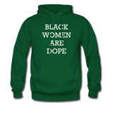 Black Women Are Dope Hoodie - forest green