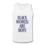 Black Women Are Dope Tank - white