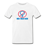 No Ma’am T-Shirt - white