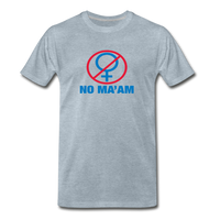 No Ma’am T-Shirt - heather ice blue