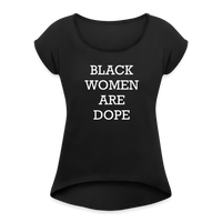 Black Women Are Dope Cuff Sleeve T - black