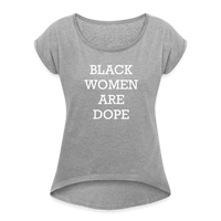 Black Women Are Dope Cuff Sleeve T - heather gray