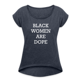 Black Women Are Dope Cuff Sleeve T - navy heather