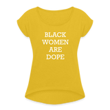 Black Women Are Dope Cuff Sleeve T - mustard yellow