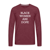 Black Women are Dope Long Sleeve T - heather burgundy