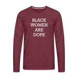 Black Women are Dope Long Sleeve T - heather burgundy